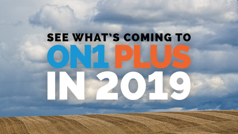 BIG Plans for ON1 Plus in 2019