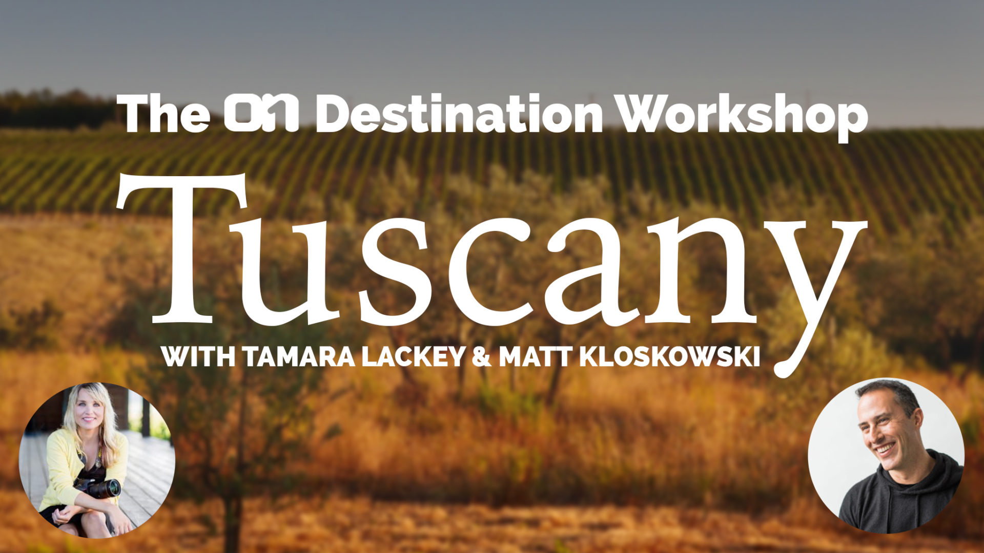 Announcing The ON1 Destination Workshop – Tuscany