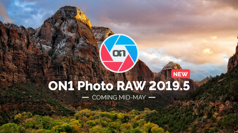 It’s Better than Ever – ON1 Photo RAW 2019.5 Coming Mid-May