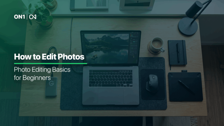 How to Edit Photos: Photo Editing Basics for Beginners | ON1