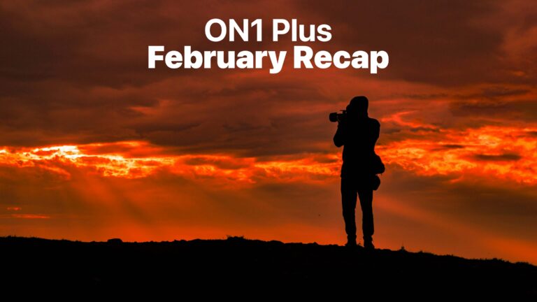 ON1 Plus February Recap