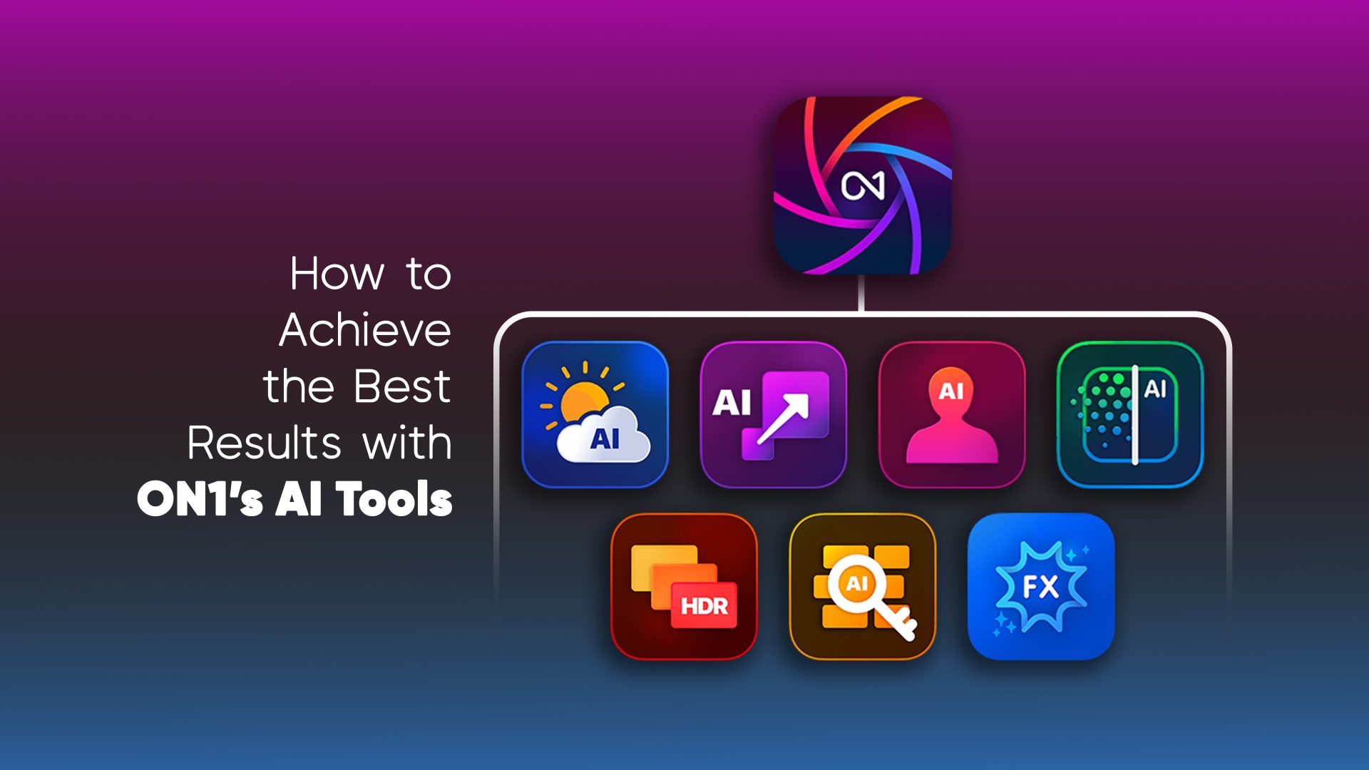 Maximizing ON1’s AI Tools: Achieve the Best Results